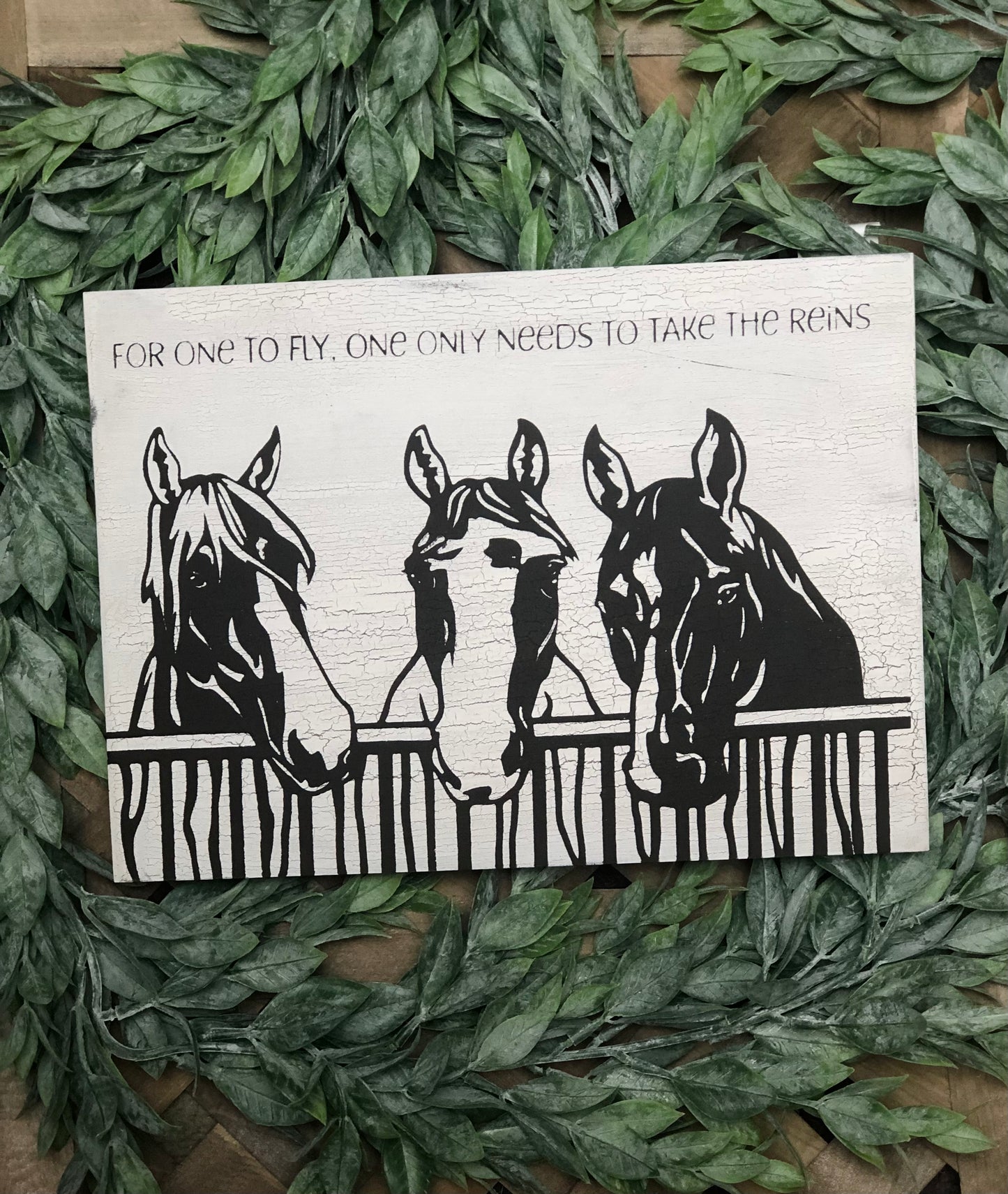 FOR ONE TO FLY ONE ONLY NEEDS TO TAKE THE REINS- HORSE LOVERS - WOOD SIGN
