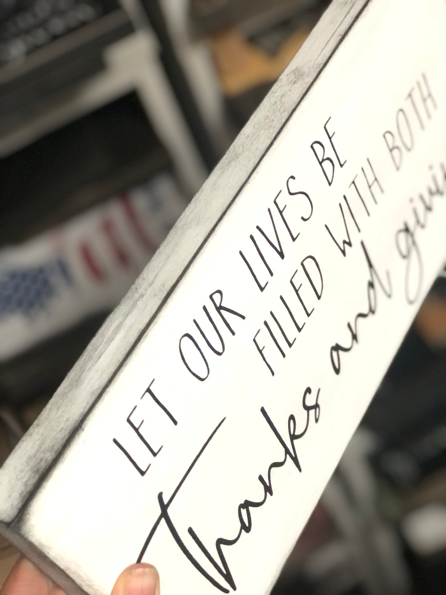 LET OUR LIVES BE FILLED WITH BOTH THANKS AND GIVING - WOOD SIGN