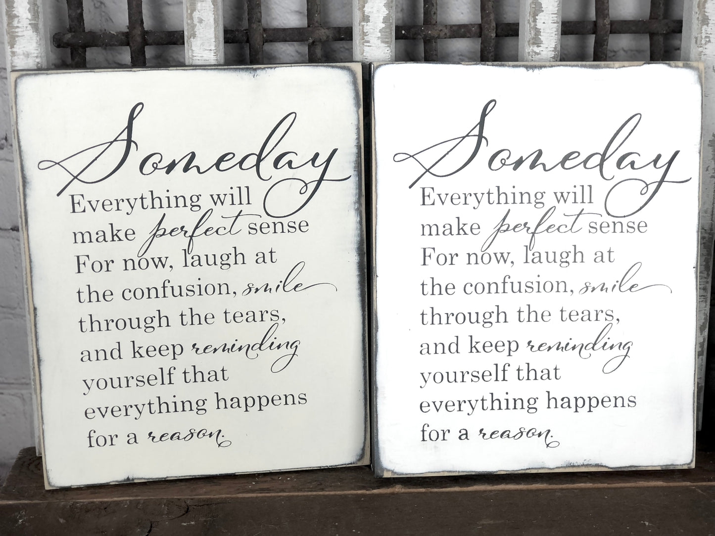 SOMEDAY EVERYTHING WILL MAKE PERFECT SENSE- WOOD SIGN