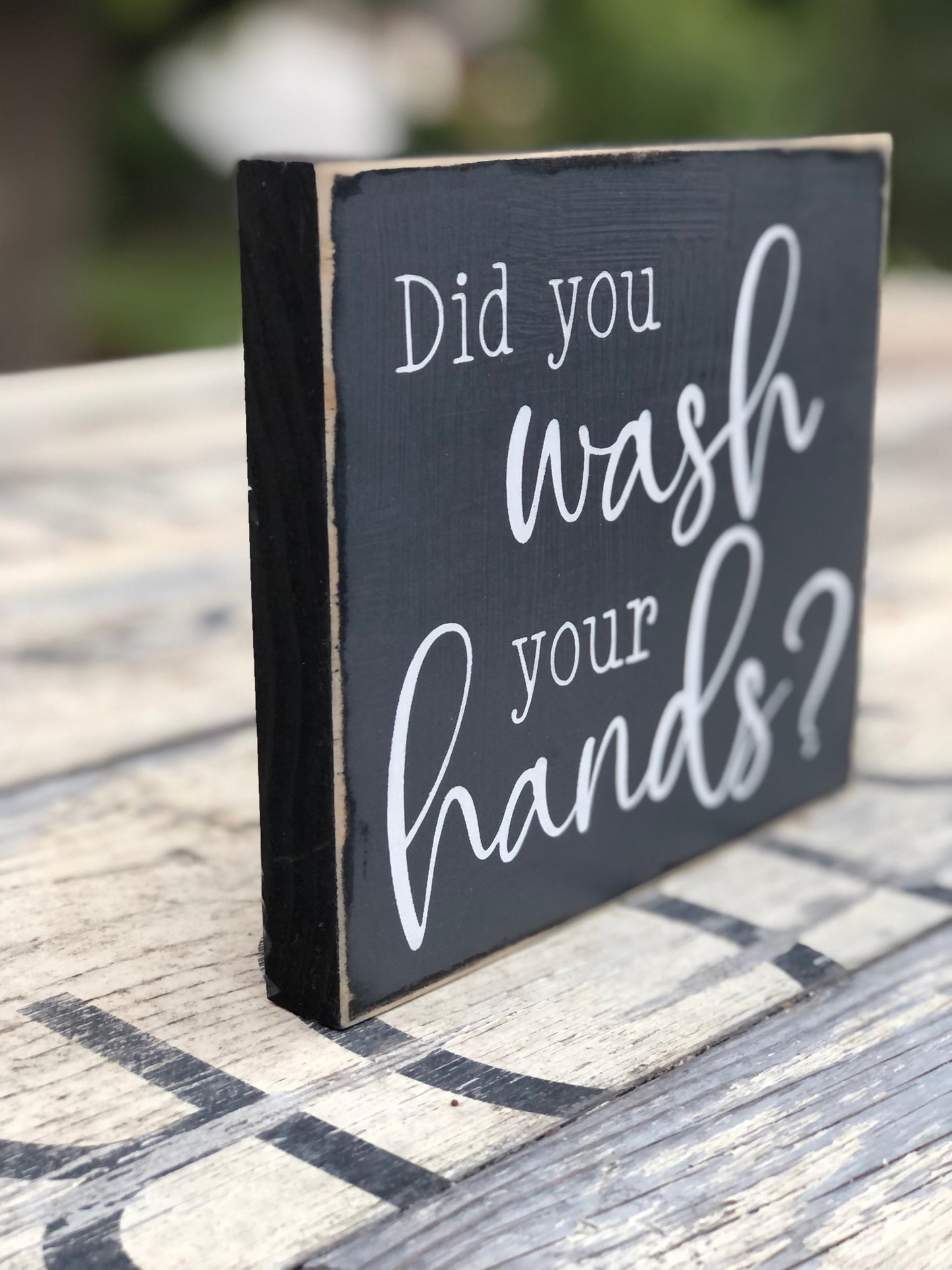 DID YOU WASH YOUR HANDS- WOOD SIGN