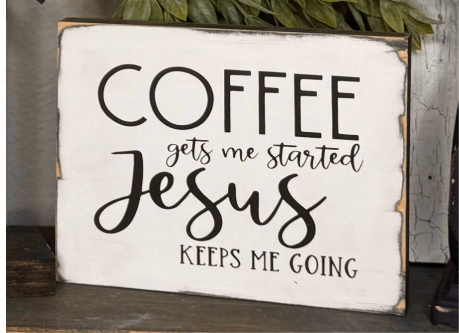 COFFEE GETS ME STARTED JESUS KEEPS ME GOING/MERRY AND BRIGHT -DOUBLE SIDED WOOD SIGN