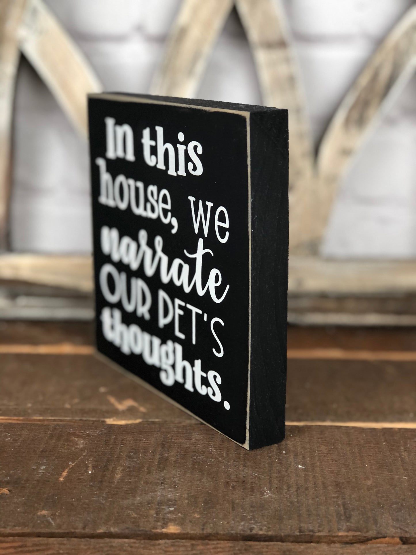 IN THIS HOUSE WE NARRATE OUR PETS THOUGHTS - WOOD SIGN