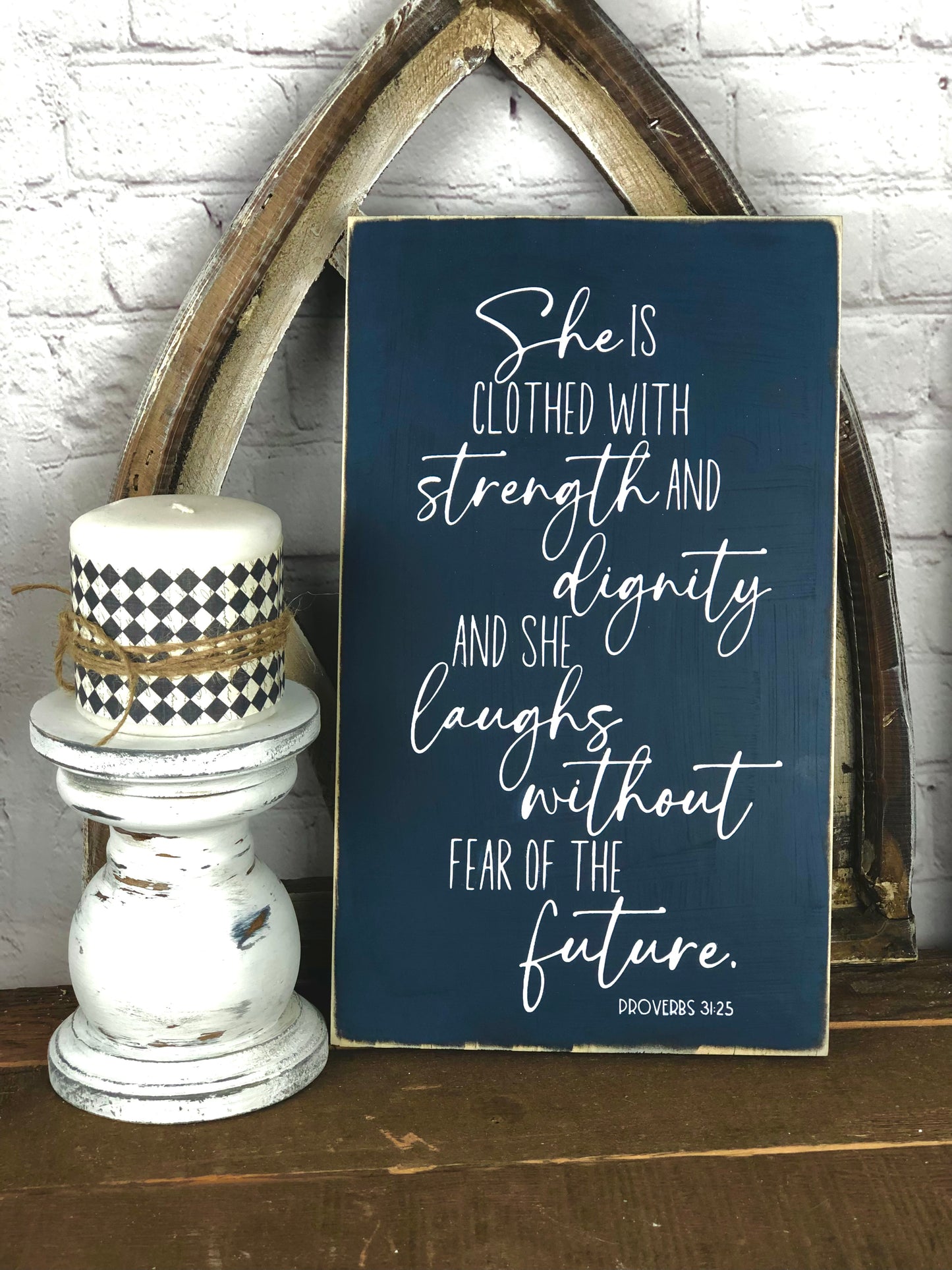 SHE IS CLOTHED WITH STRENGTH AND DIGNITY AND SHE LAUGHS WITHOUT FEAR OF THE FUTURE - WOOD SIGN