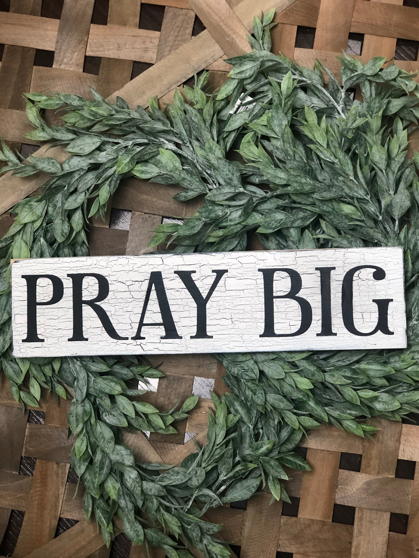 PRAY BIG- WOOD SIGN