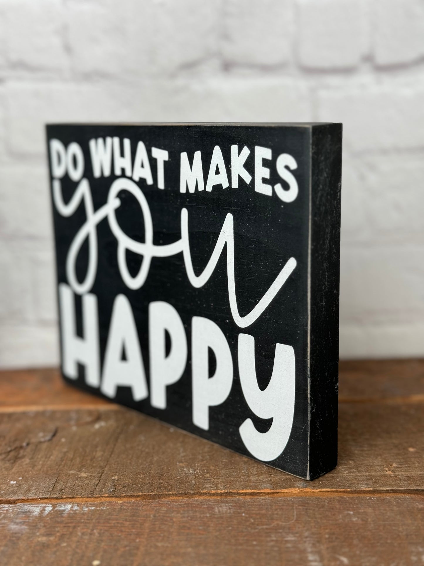 DO WHAT MAKES YOU HAPPY-WOOD SIGN