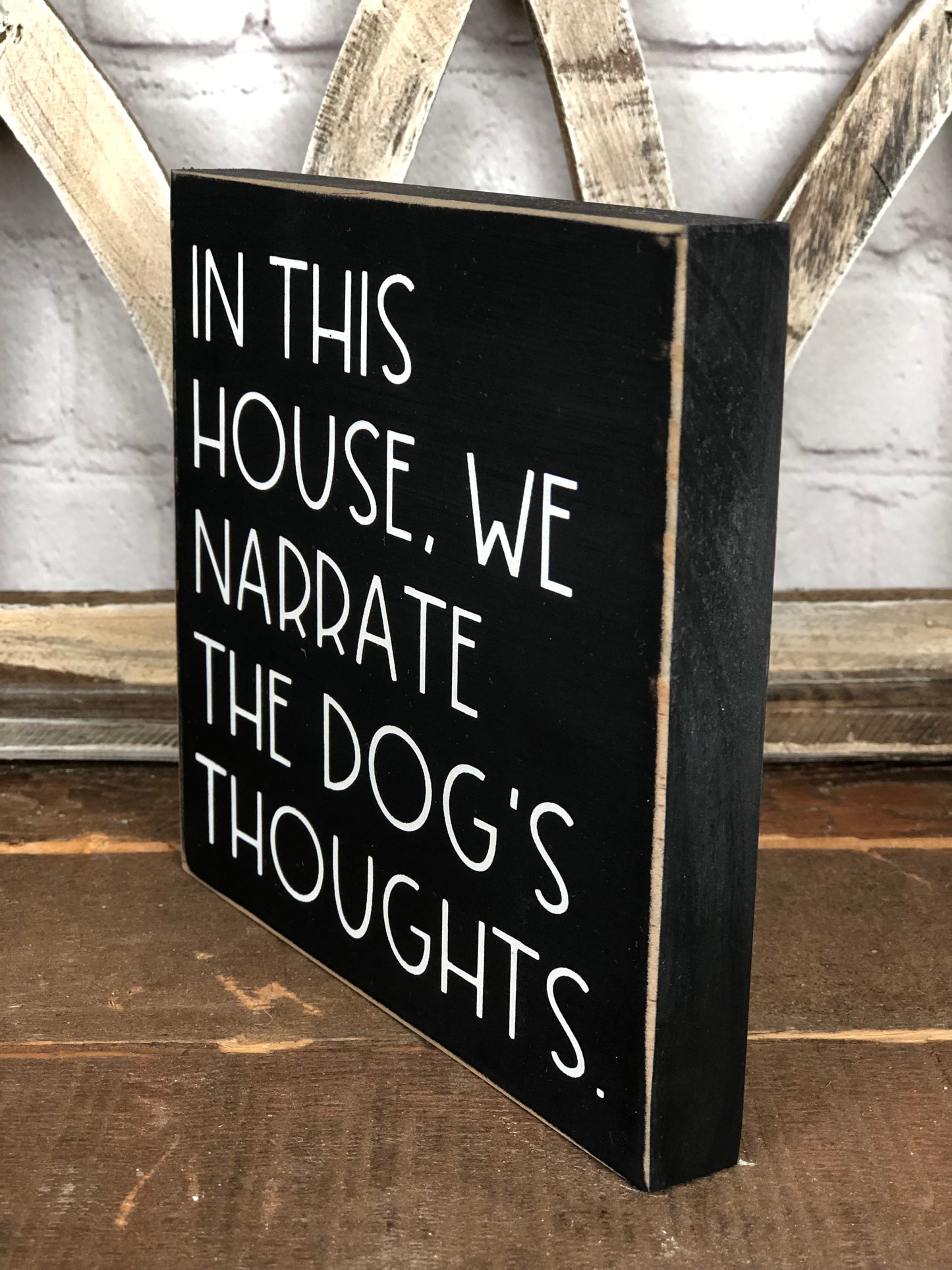 IN THIS HOUSE WE NARRATE THE DOGS THOUGHTS - WOOD SIGN