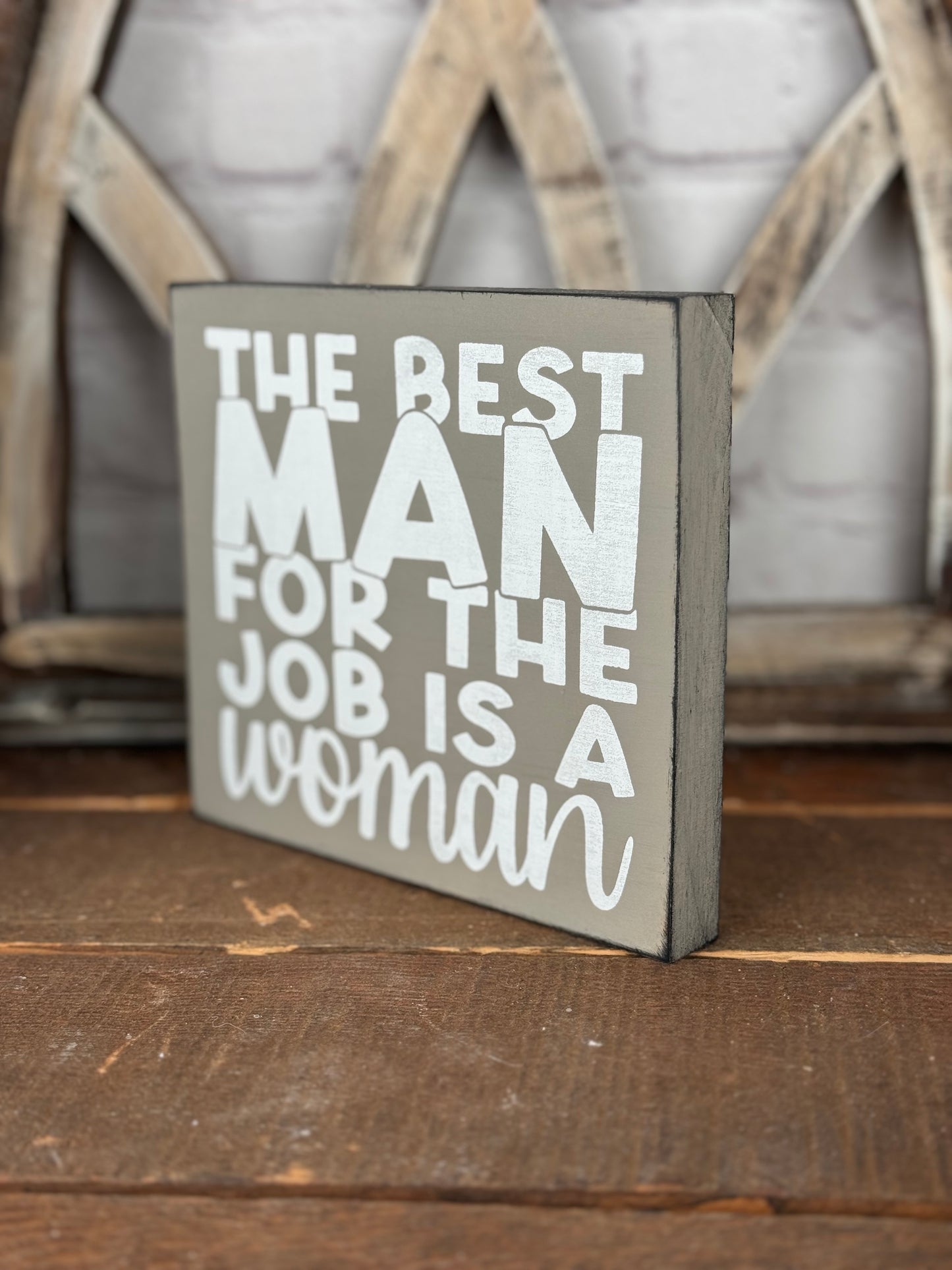 THE BEST MAN FOR THE JOB IS A WOMAN- WOOD SIGN