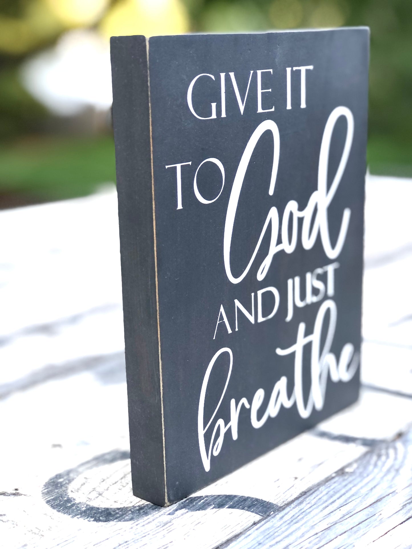 GIVE IT TO GOD AND JUST BREATHE - WOOD SIGN