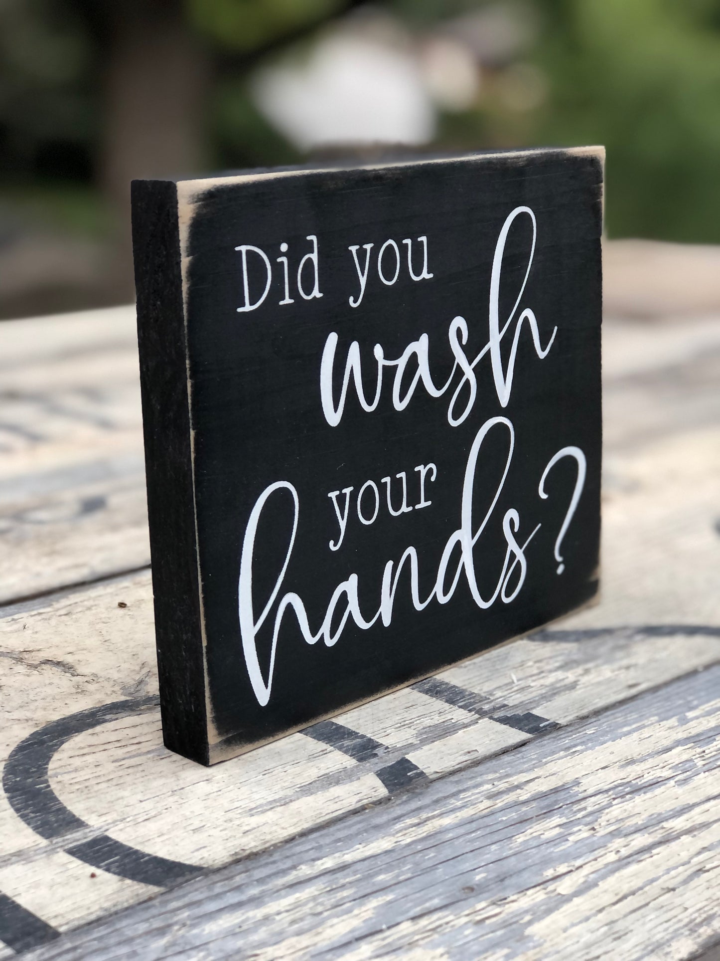 DID YOU WASH YOUR HANDS- WOOD SIGN