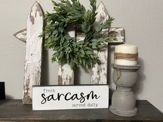 DOUBLE SIDED SIGN FRESH SARCASM SERVED DAILY/ENJOY THE LITTLE THINGS WOOD SIGN