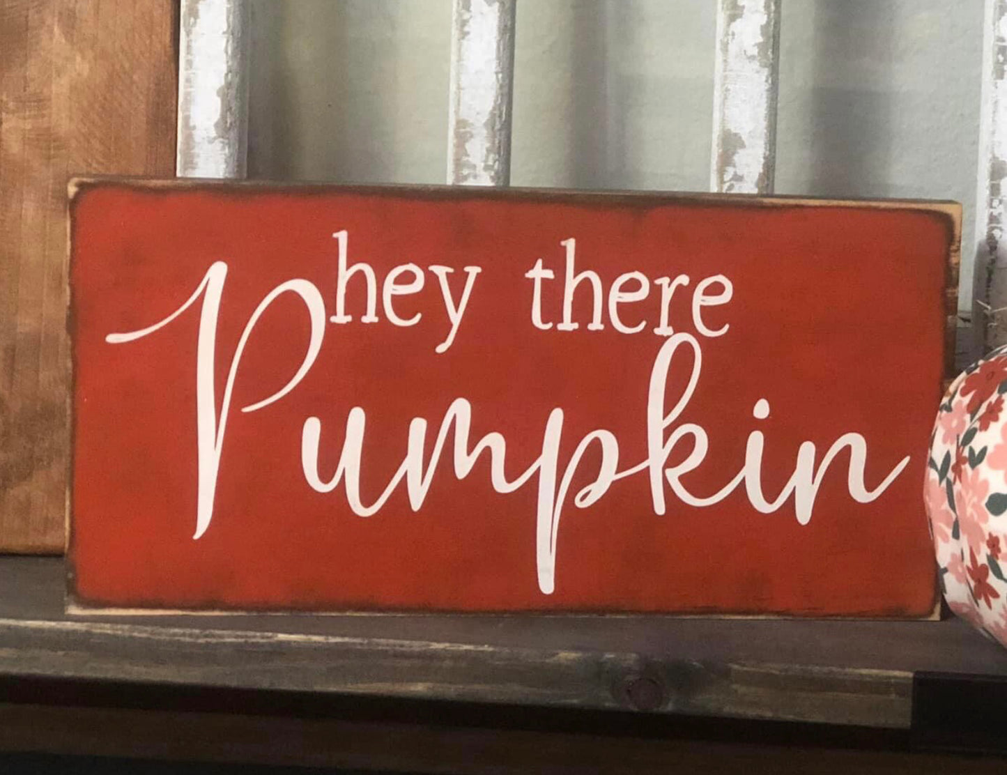HEY THERE PUMPKIN - WOOD SIGN