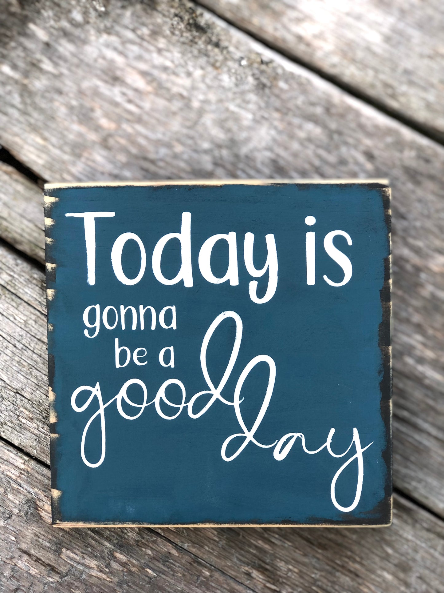 TODAY IS GONNA BE A GOOD DAY -WOOD SIGN