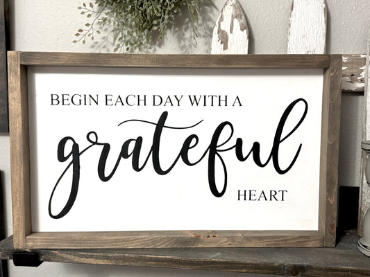 BEGIN EACH DAY WITH A GRATEFUL HEART - FRAMED WOOD SIGN
