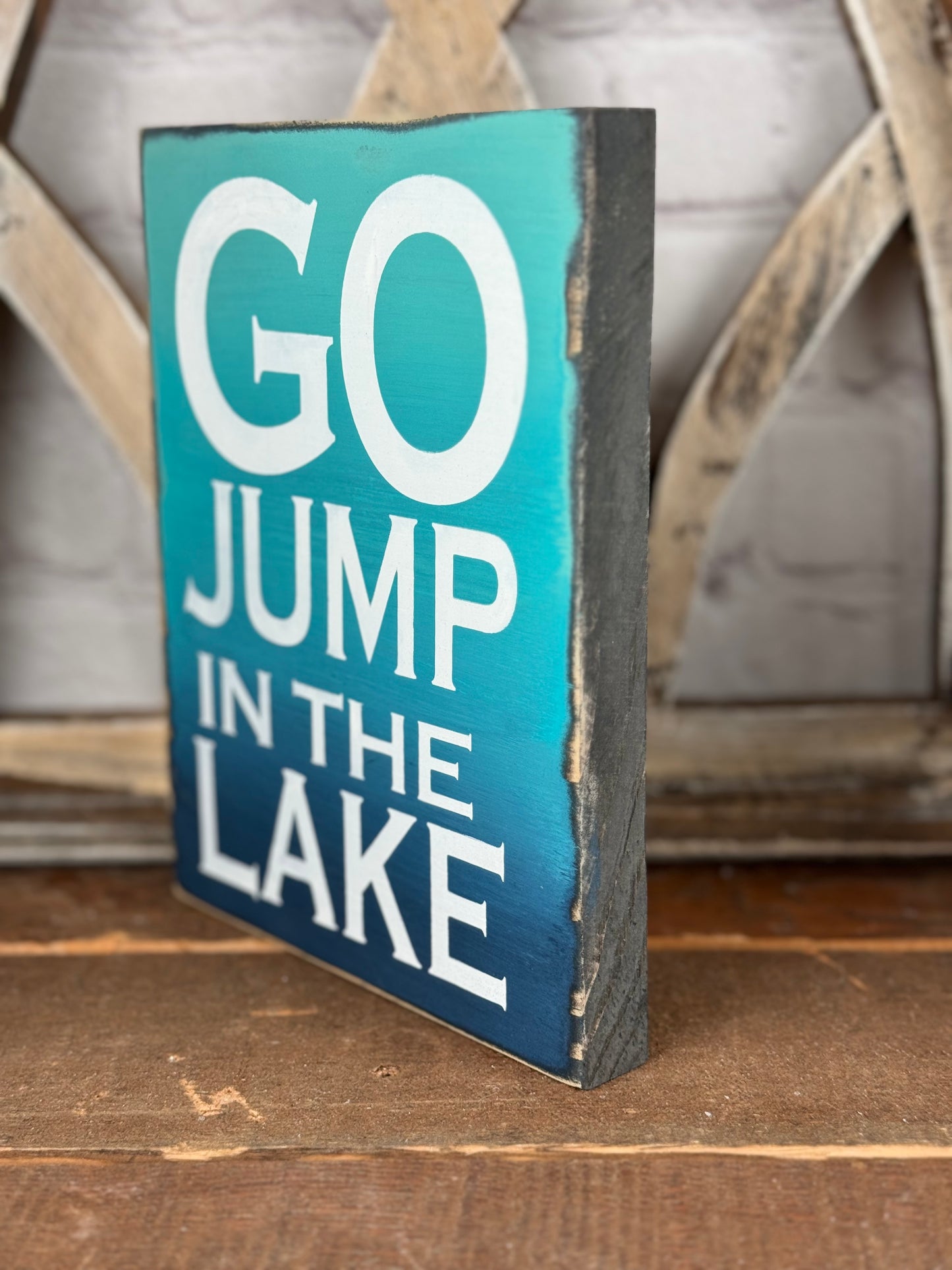 GO JUMP IN THE LAKE -WOOD SIGN