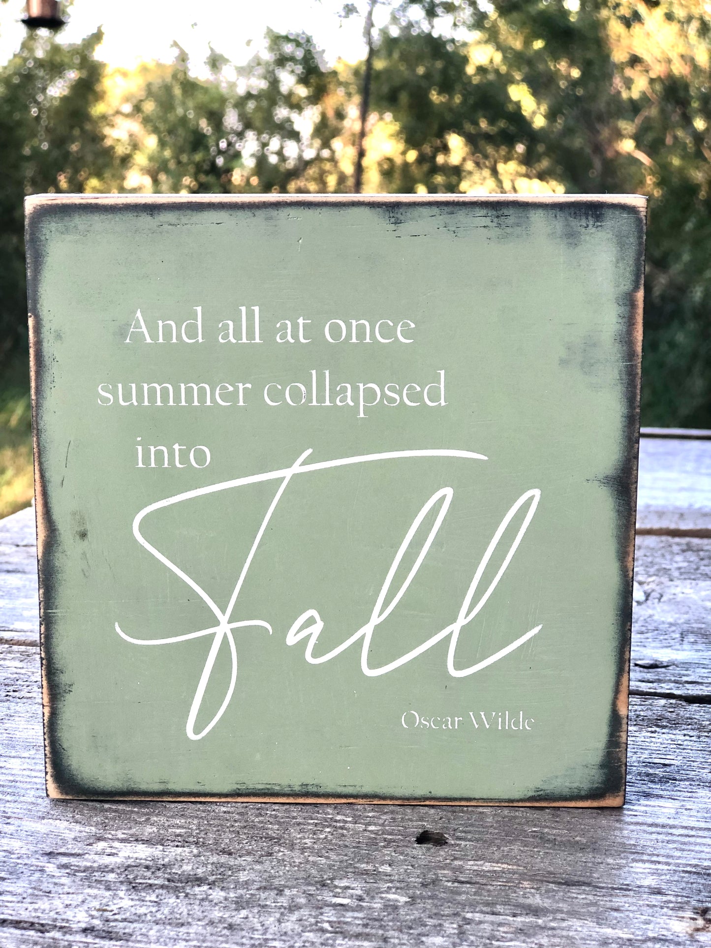 AND ALL AT ONCE SUMMER COLLAPSED INTO FALL - WOOD SIGN