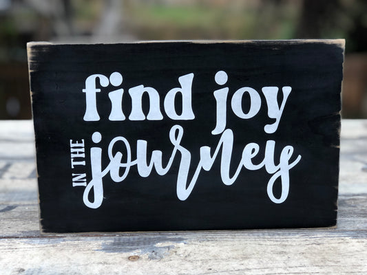 FIND JOY IN THE JOURNEY-WOOD SIGN