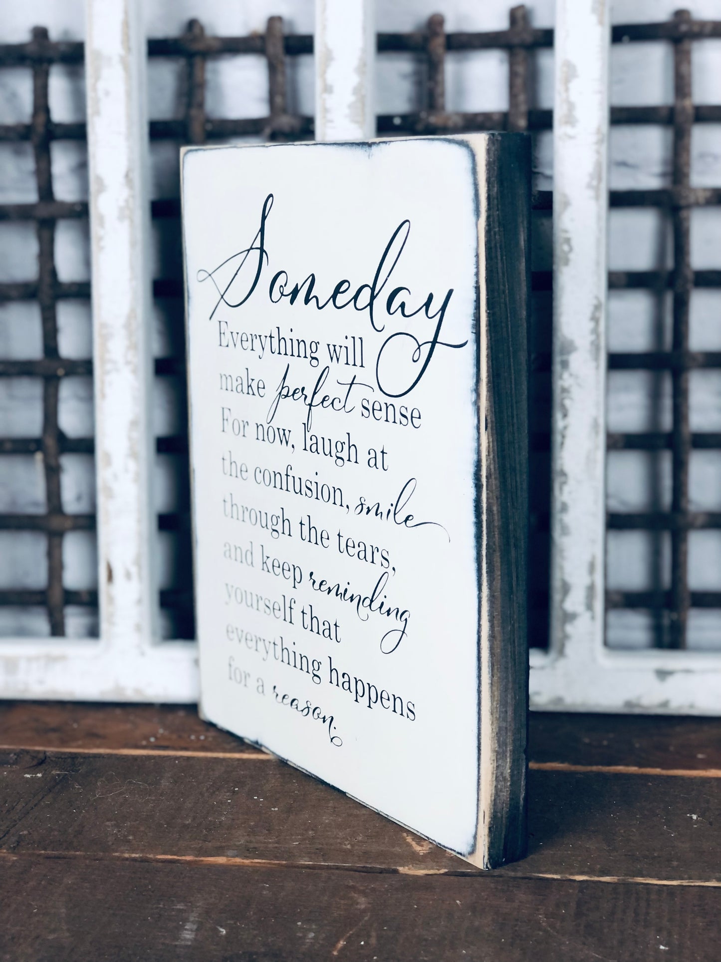 SOMEDAY EVERYTHING WILL MAKE PERFECT SENSE- WOOD SIGN