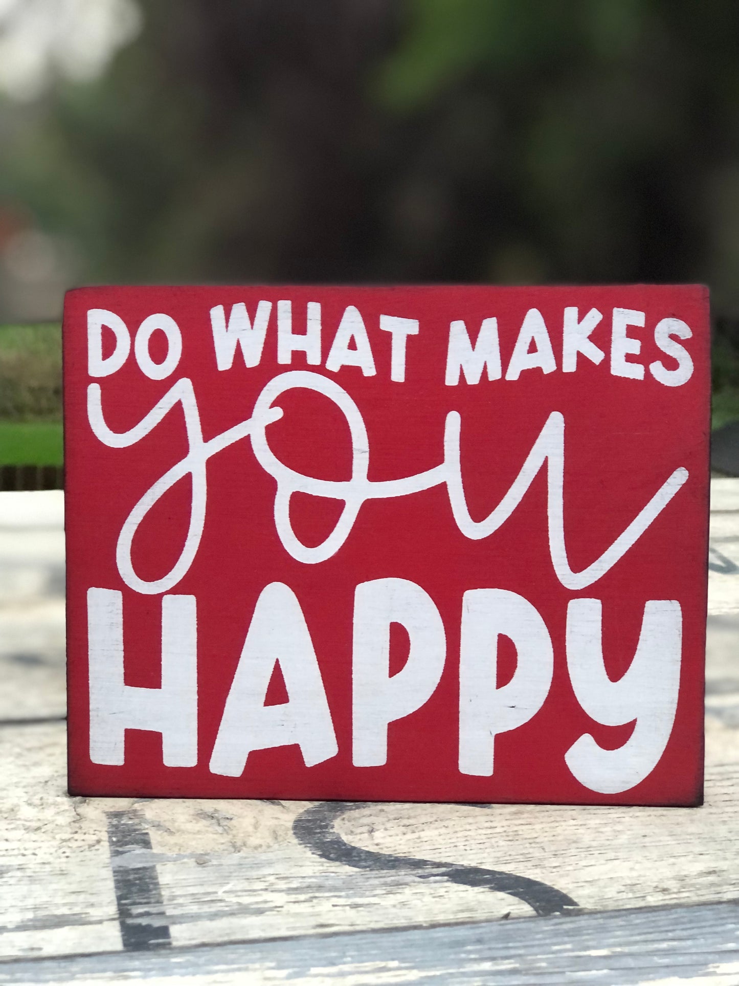 DO WHAT MAKES YOU HAPPY-WOOD SIGN