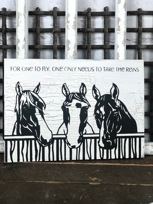 FOR ONE TO FLY ONE ONLY NEEDS TO TAKE THE REINS- HORSE LOVERS - WOOD SIGN