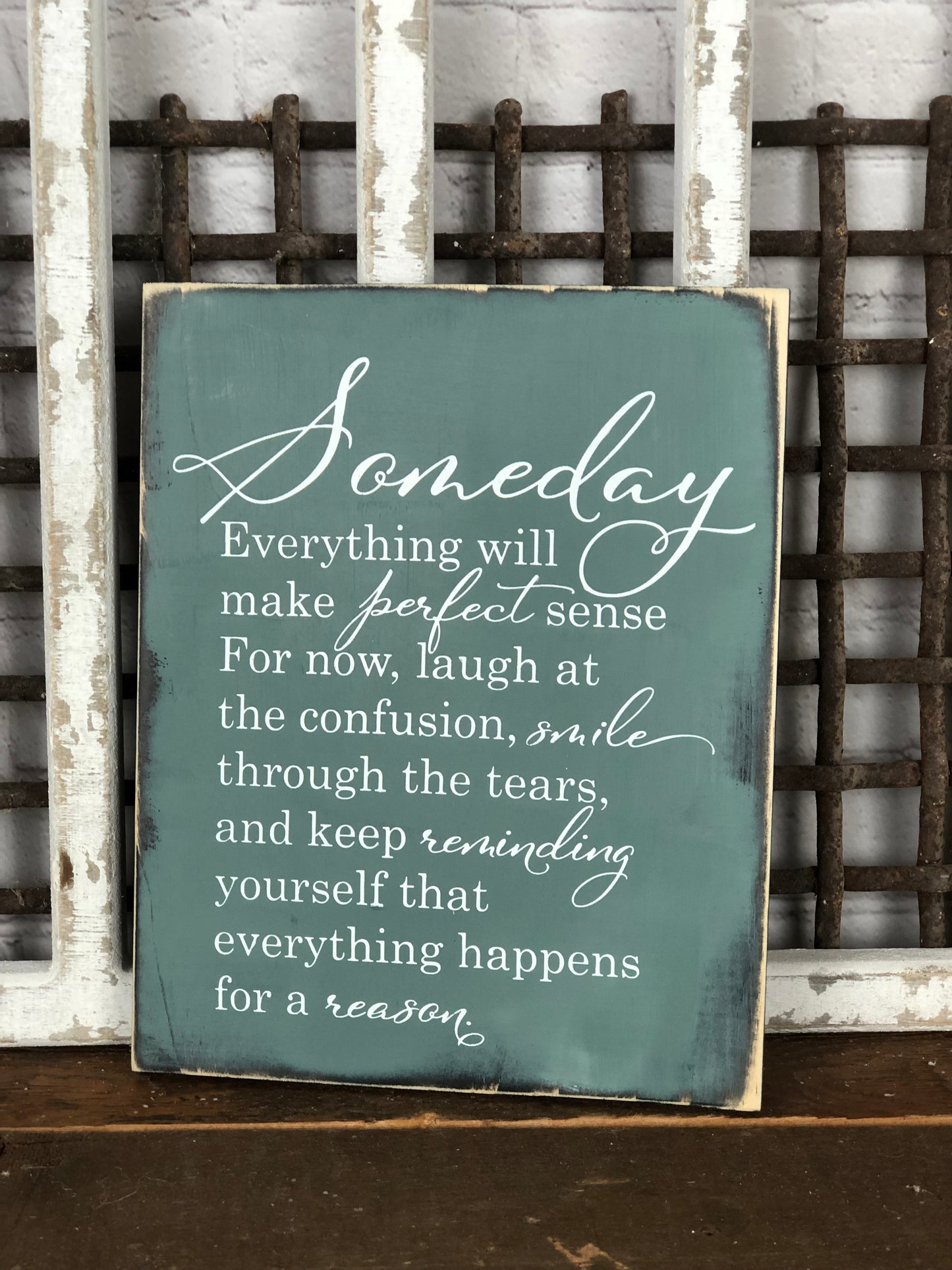 SOMEDAY EVERYTHING WILL MAKE PERFECT SENSE- WOOD SIGN