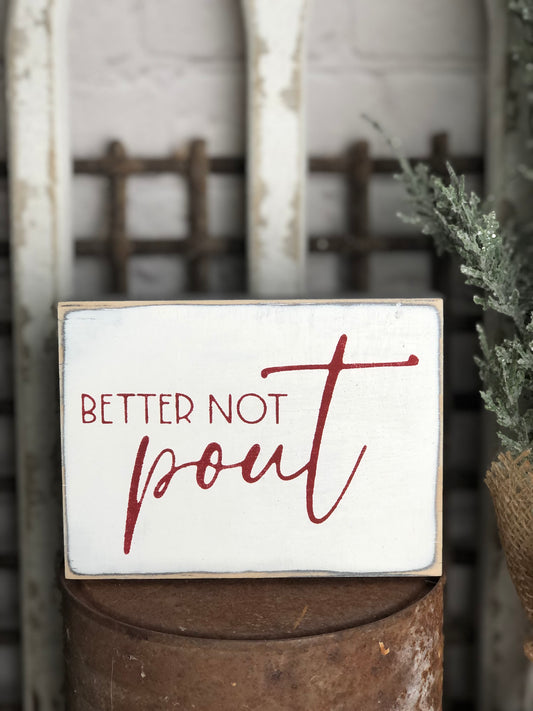 BETTER NOT POUT-CHRISTMAS WOOD SIGN