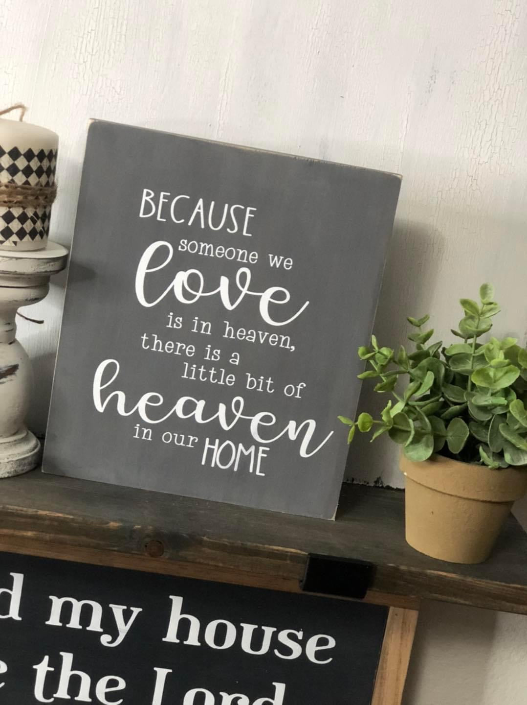 BECAUSE SOMEONE WE LOVE IS IN HEAVEN- WOOD SIGN