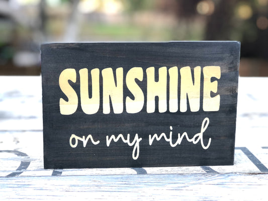 SUNSHINE ON MY MIND- WOOD SIGN