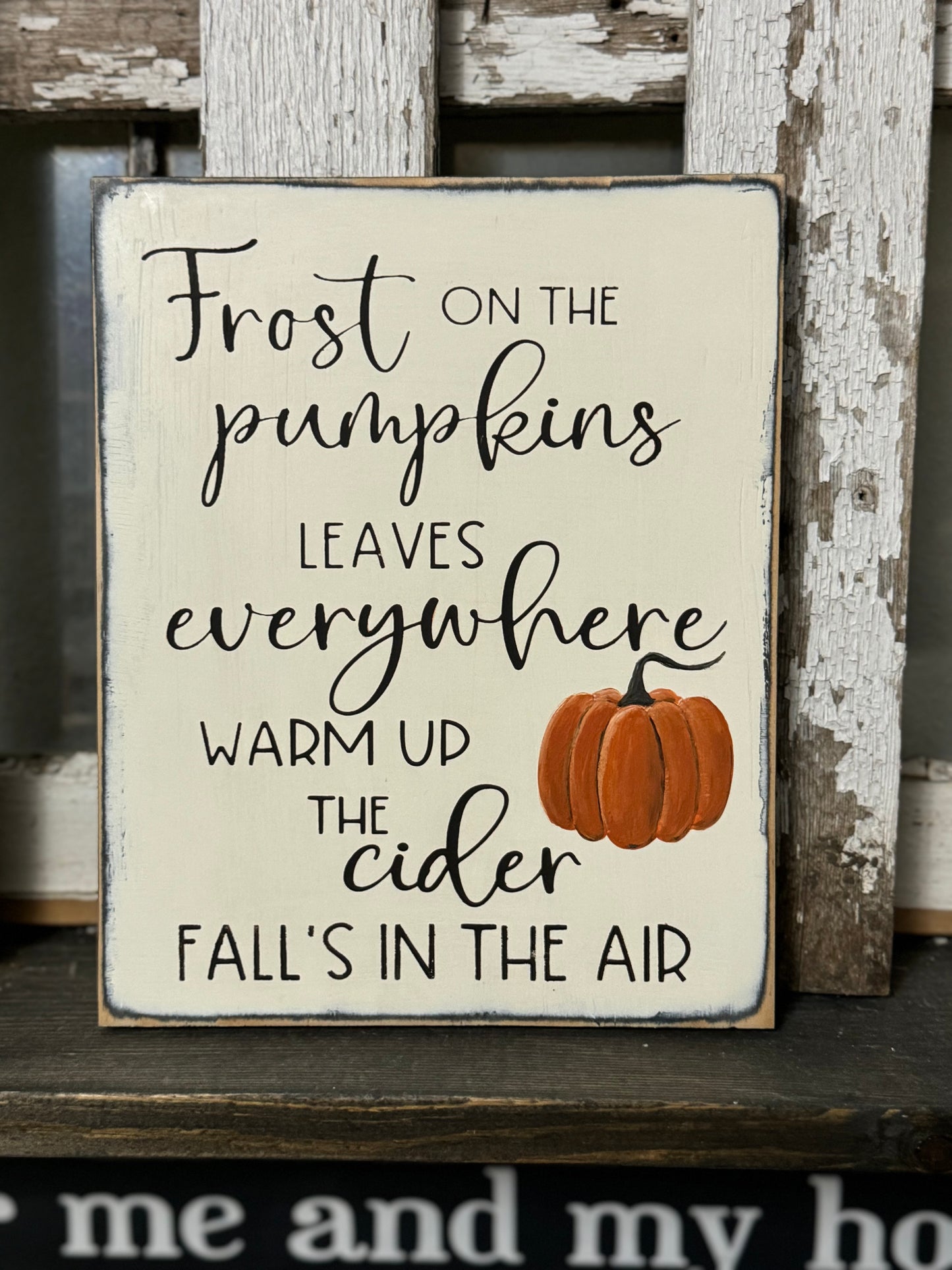 FROST ON THE PUMPKINS LEAVES EVERYWHERE WARM UP THE CIDER AUTUMN’S IN THE AIR.