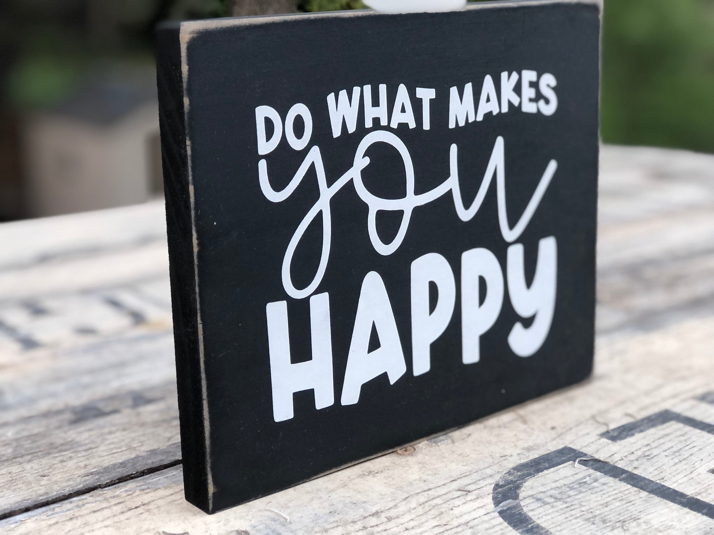 DO WHAT MAKES YOU HAPPY-WOOD SIGN