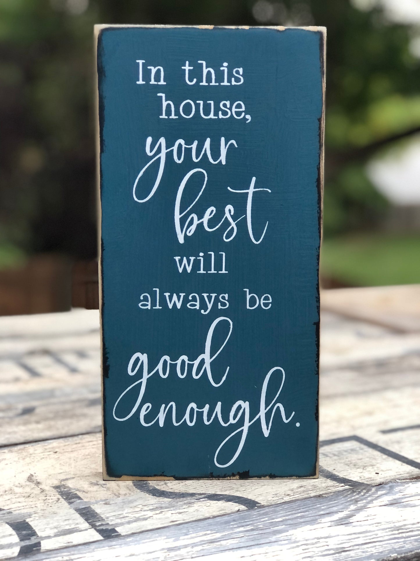 IN THIS HOUSE YOUR BEST WILL ALWAYS BE GOOD ENOUGH - WOOD SIGN