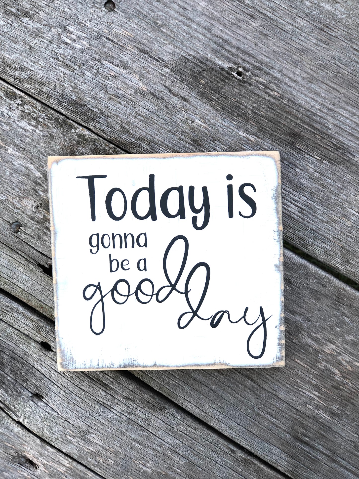 TODAY IS GONNA BE A GOOD DAY -WOOD SIGN
