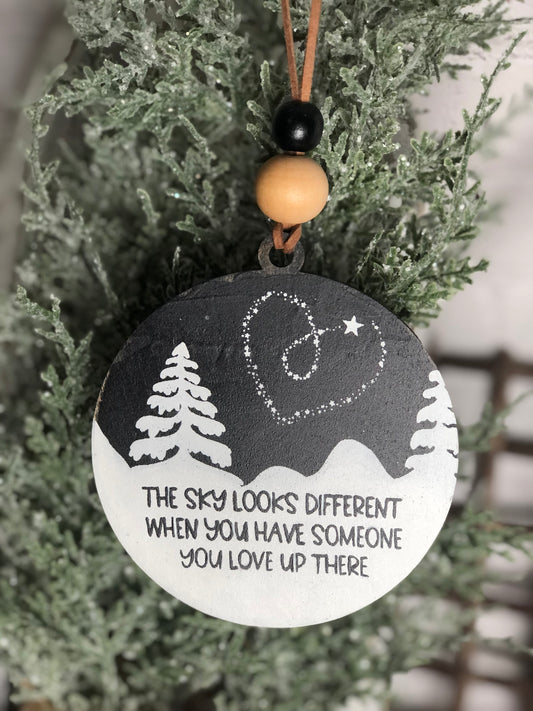 CHRISTMAS ORNAMENT -  THE SKY LOOKS DIFFERENT WHEN SOMEONE YOU LOVE IS UP THERE