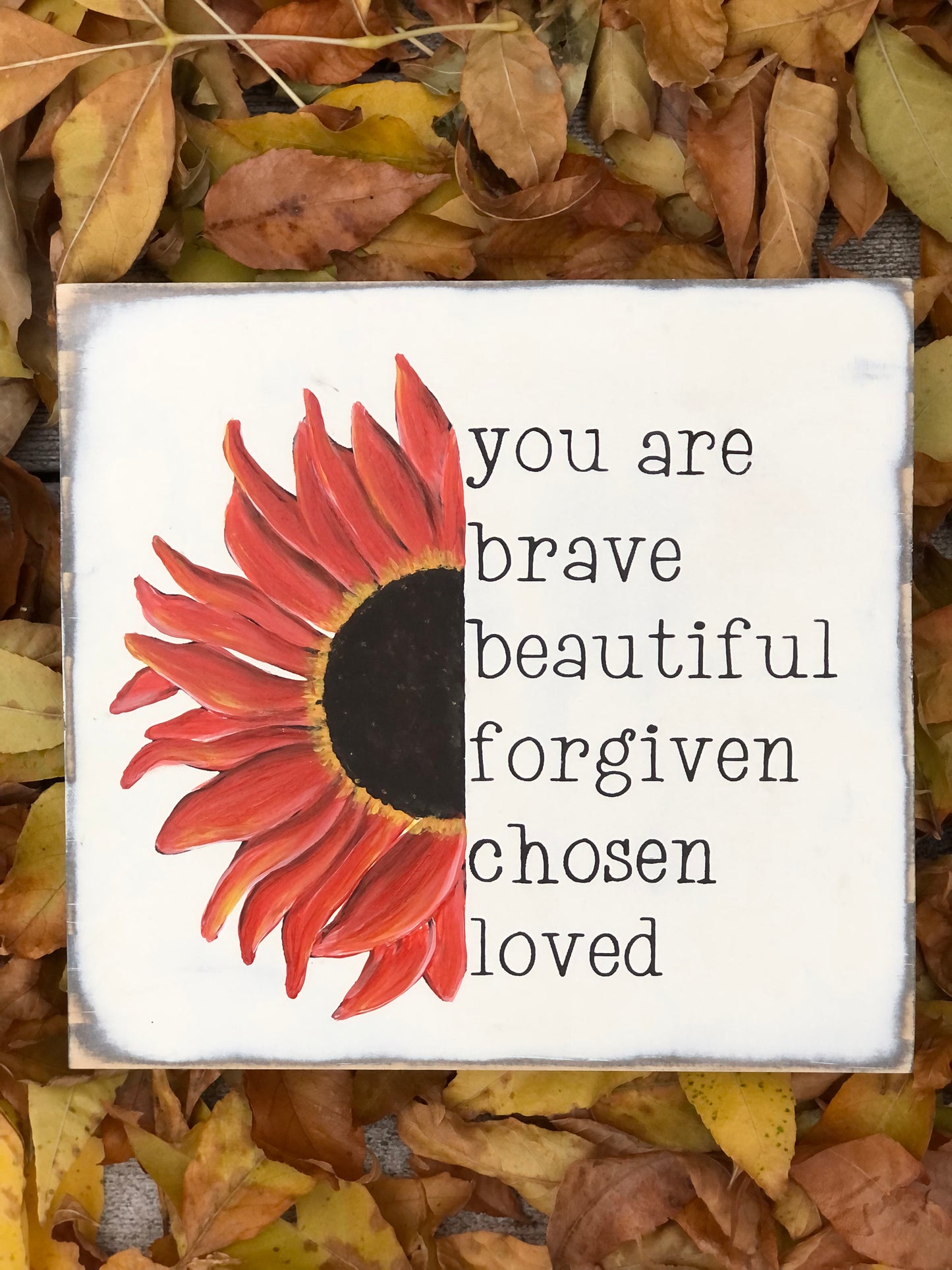 HAND-PAINTED SUNFLOWER YOU ARE BRAVE, BEAUTIFUL, FORGIVEN, CHOSEN, LOVED WOOD SIGN