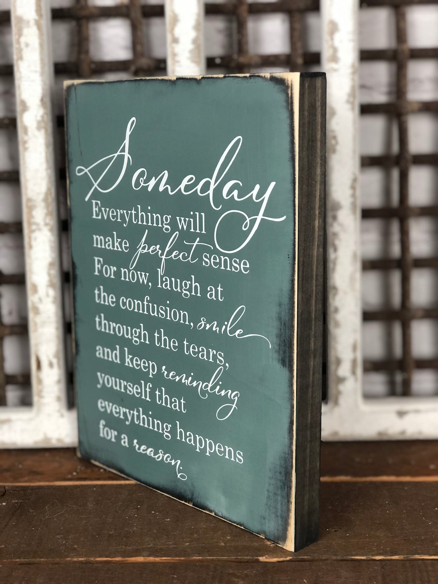 SOMEDAY EVERYTHING WILL MAKE PERFECT SENSE- WOOD SIGN