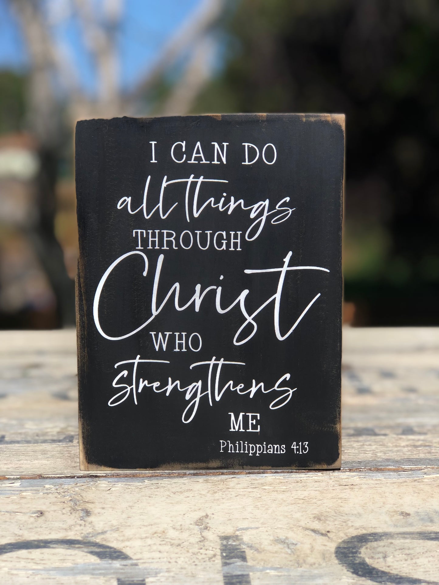 I CAN DO ALL THINGS THROUGH CHRIST WHO STRENGTHENS ME- WOOD SIGN
