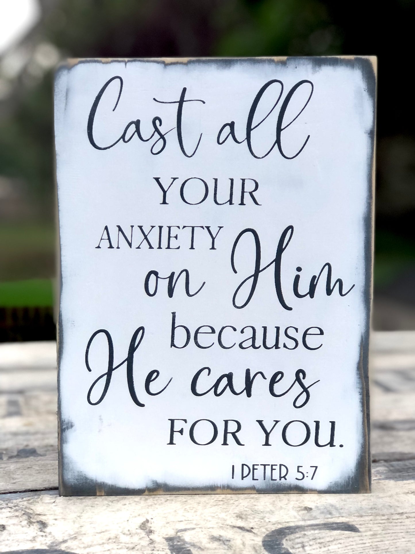 CAST ALL YOUR ANXIETY ON HIM BECAUSE HE CARES FOR YOU. - WOOD SIGN