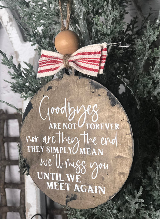 CHRISTMAS ORNAMENT - GOODBYES ARE NOT FOREVER