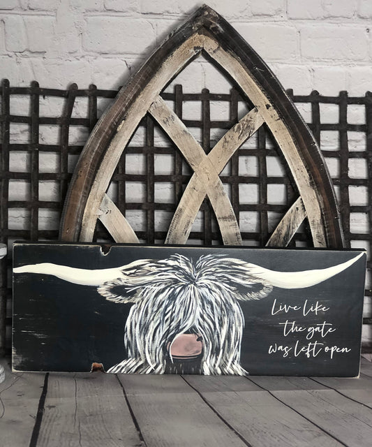 LIVE LIKE THE GATE WAS LEFT OPEN HIGHLANDER COW PRINT - WOOD SIGN