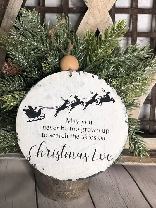 CHRISTMAS ORNAMENT - MAY YOU NEVER BE TOO GROWN UP TO SEARCH THE SKIES ON CHRISTMAS EVE ORNAMENT