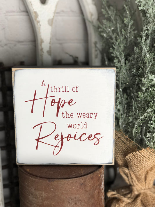 A THRILL OF HOPE THE WEARY WORLD REJOICES- CHRISTMAS WOOD SIGN