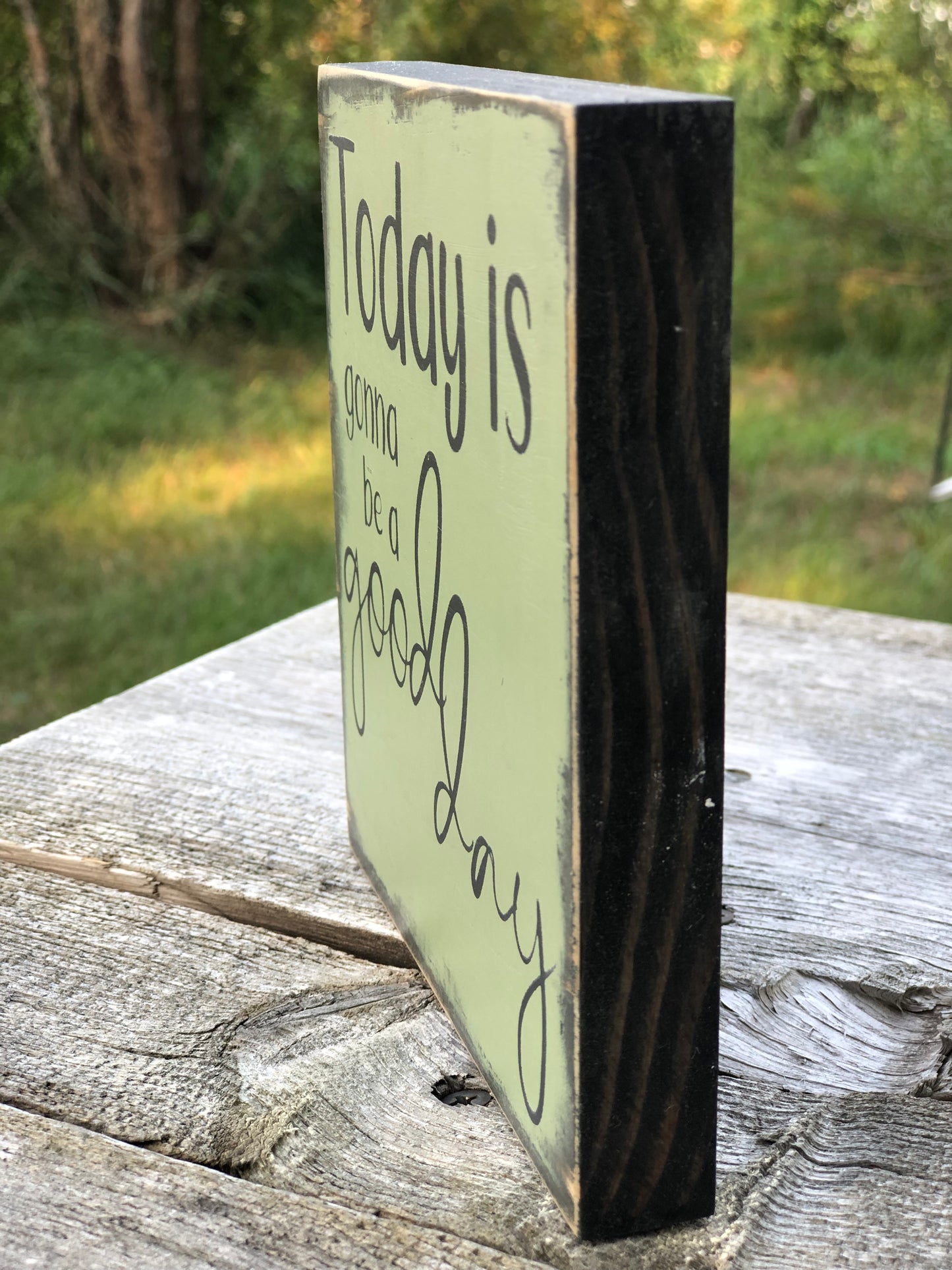 TODAY IS GONNA BE A GOOD DAY -WOOD SIGN