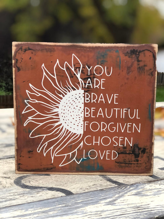 SUNFLOWER YOU ARE BRAVE, BEAUTIFUL, FORGIVEN, CHOSEN, LOVED WOOD SIGN