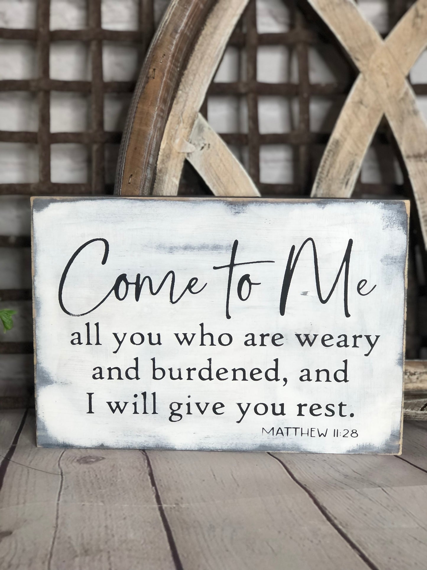 COME TO ME ALL YOU WHO ARE WEARY AND I WILL GIVE YOU REST -WOOD SIGN