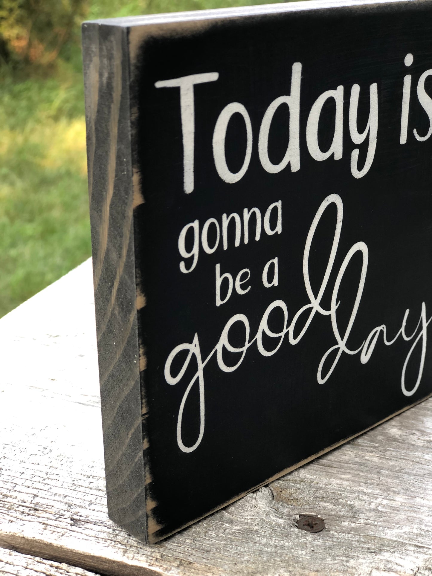 TODAY IS GONNA BE A GOOD DAY -WOOD SIGN
