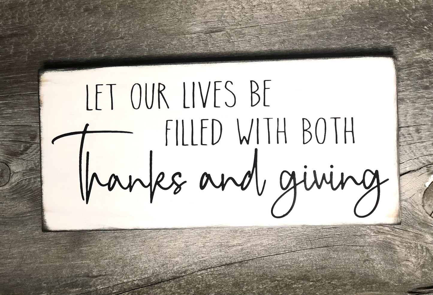 LET OUR LIVES BE FILLED WITH BOTH THANKS AND GIVING - WOOD SIGN