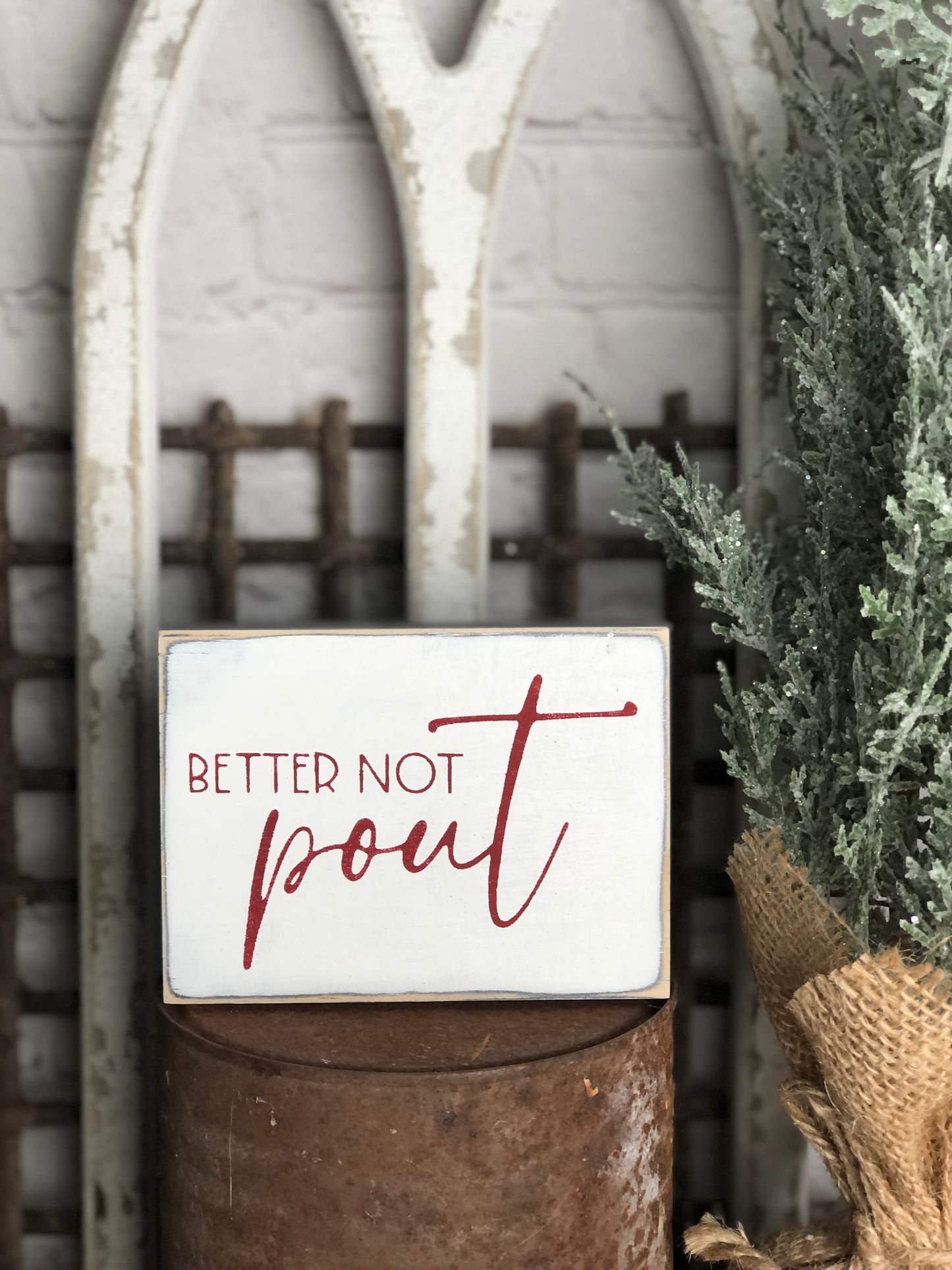 DOUBLE SIDED BETTER NOT POUT/ LIVE FORWARD -EVERYDAY/CHRISTMAS WOOD SIGN