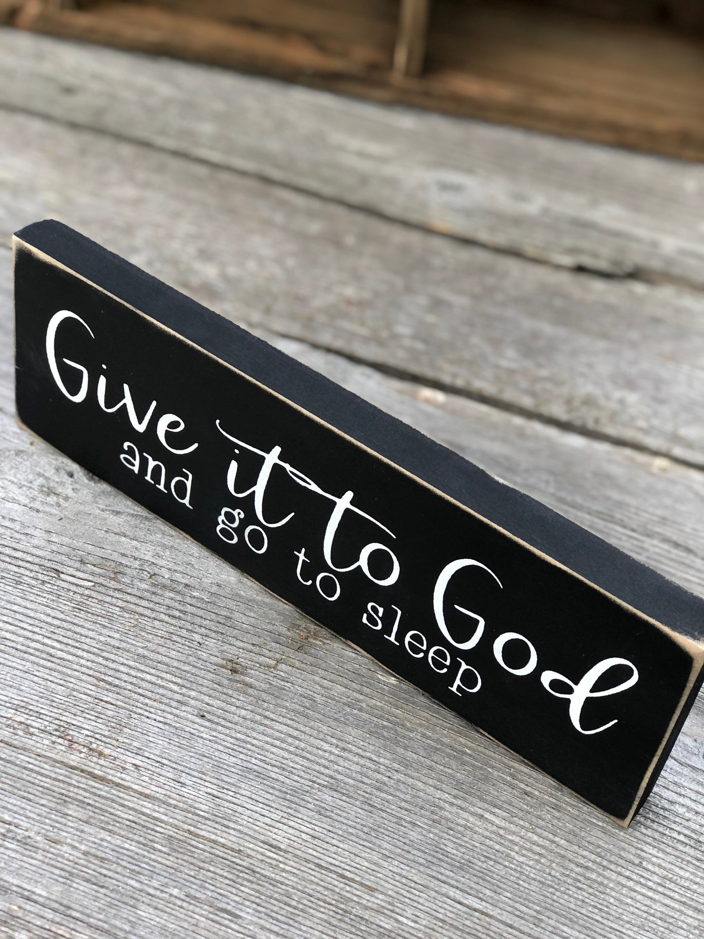GIVE IT TO GOD AND GO TO SLEEP - WOOD SIGN