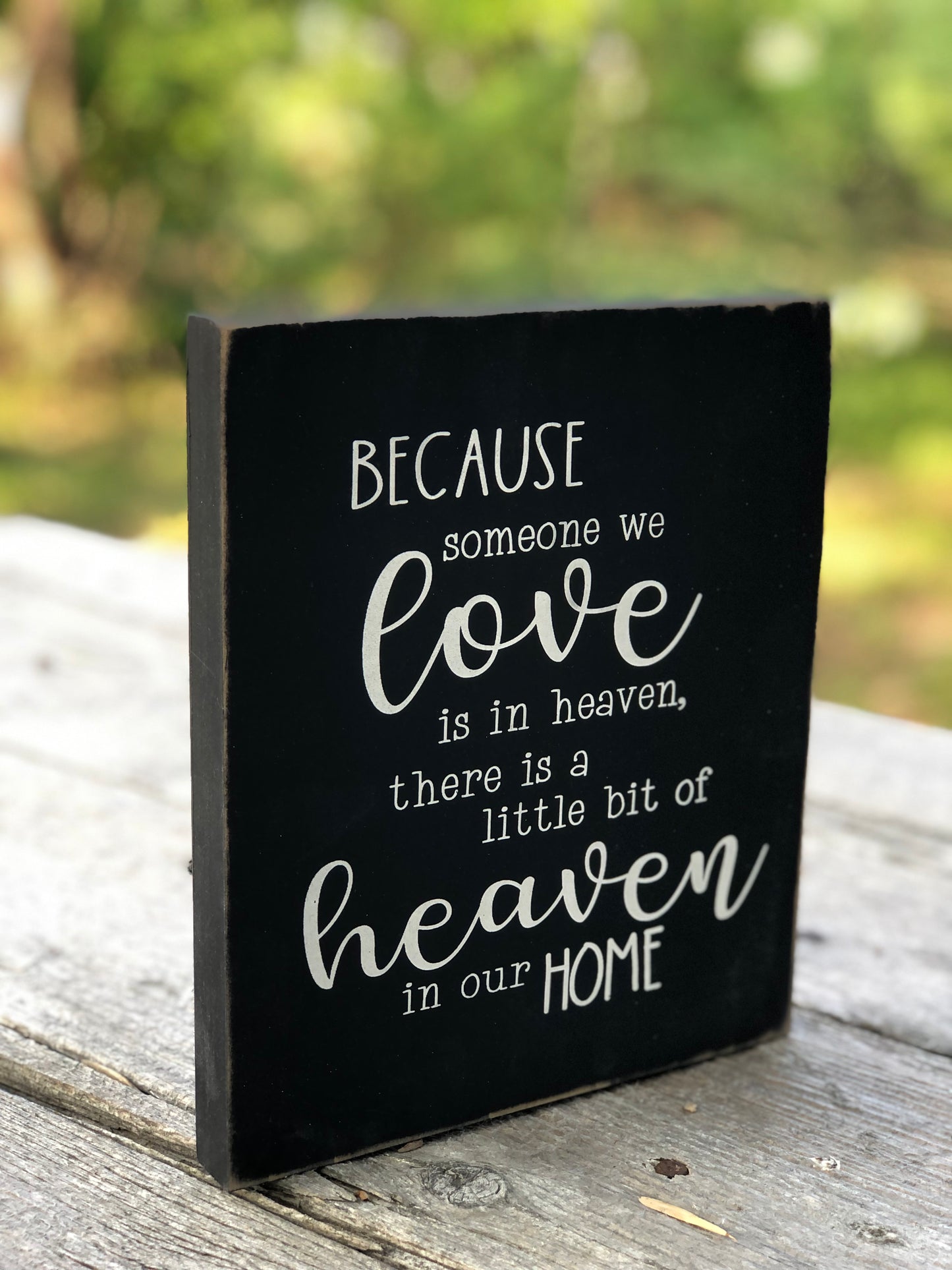 BECAUSE SOMEONE WE LOVE IS IN HEAVEN- WOOD SIGN