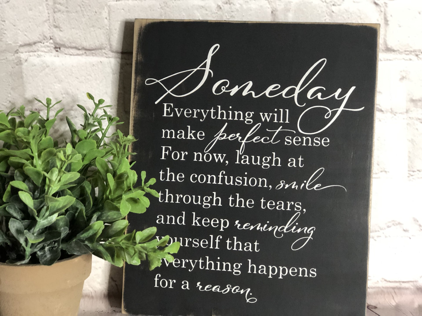 SOMEDAY EVERYTHING WILL MAKE PERFECT SENSE- WOOD SIGN