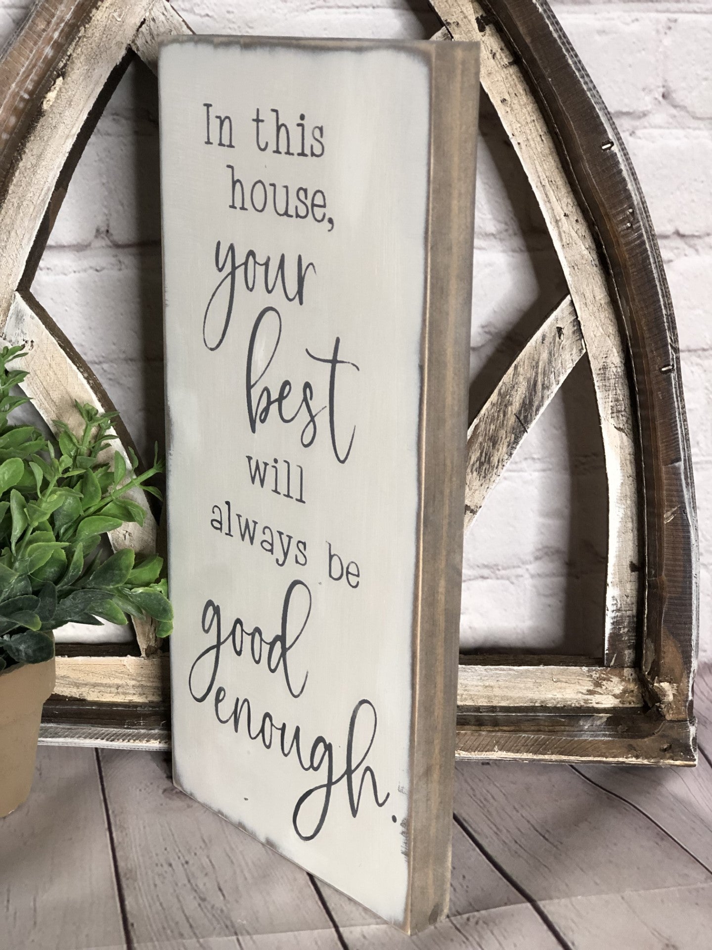 IN THIS HOUSE YOUR BEST WILL ALWAYS BE GOOD ENOUGH - WOOD SIGN